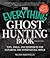The Everything Ghost Hunting Book: Tips, Tools, and Techniques for Exploring the Supernatural World (Everything®)