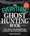 Book cover for The Everything Ghost Hunting Book: Tips, Tools, and Techniques for Exploring the Supernatural World (Everything®)