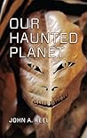 Our Haunted Planet