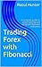 Forex Trading with Fibonacci: A complete guide to understanding and using the Fibonacci indicators in MT4