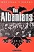 The Albanians by Miranda Vickers