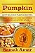 Pumpkin: Most Delicious Pumpkin Recipes: Simple Quick And Easy Pumpkin Recipes (Delicious Recipes Book 2)