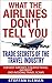 What The Airlines Don't Tell You: Trade Secrets Of The Travel Industry For Best Airfares, Cheaper Travel Or Profit And Avoiding Travel Scams