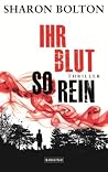 Ihr Blut so rein by Sharon J. Bolton