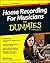 Home Recording For Musicians For Dummies: 5th Edition (For Dummies Series)