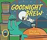 Goodnight Brew: A...