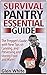Survival Pantry Essential Guide: The Prepper's Guide with New Tips on Canning, and Preserving and Storing Food and Water (Survival Pantry, Survival Pantry books, survival pantry ultimate guide)