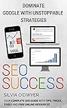 SEO Success: Dominate Google With Unstoppable Strategies