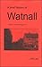 A Brief History of Watnall (Brief Histories, North Nottingham, #2)