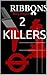 RIBBONS 2 KILLERS