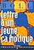Lettre à un jeune catholique. suivi de Lettre à un non-catholique