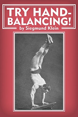 Try Hand-Balancing! (Updated and Annotated Edition)