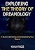 Exploring the Theory of Dreamology: A Guide to Controlling and Understanding Your Dreams