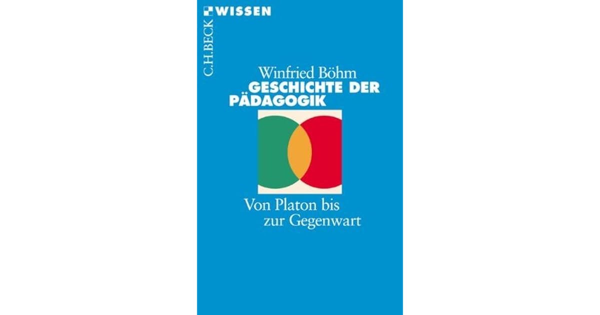 Geschichte Der Padagogik Von Platon Bis Zur Gegenwart By Winfried Bohm