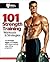 101 Strength Training Workouts & Strategies (101 Workouts)