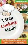 3 Step Cooking Book Meals by Megan S. Privett