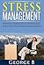 Stress Management: The Ultimate Guide to Stress Management in a Few Short Days using Proven, Effective Techniques & Strategies