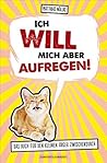 Ich will mich aber aufregen! by Matthias Nöllke