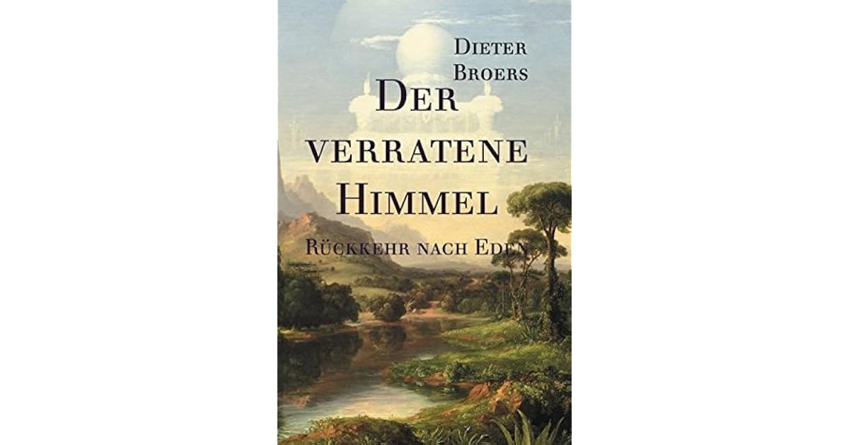 Der Verratene Himmel Ruckkehr Nach Eden By Dieter Broers