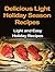 Delicious Light Holiday Season Recipes: Light and Easy Holiday Recipes
