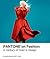 Pantone on Fashion: A Century of Color in Design