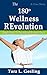 The 180 Degree Wellness Revolution: Simple Steps To Prevent and Reverse Illness