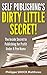Self Publishing's Dirty Little Secret!: The Inside Secret to Publishing for Profit Under A Pen Name