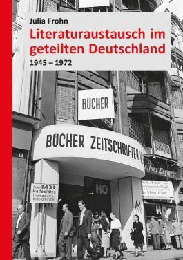 Literaturaustausch im geteilten Deutschland:  1945-1972 (Paperback)