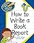 How to Write a Book Report (Explorer Junior Library: How to Write)