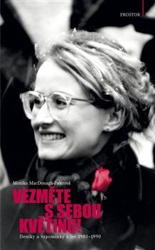 Vezměte s sebou květinu! Deníky a vzpomínky z let 1980–1990