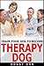 Dog training for dummies :How to Train Your Dog to Become A Therapy Dog: How to Train Your Dog to Become A Therapy Dog