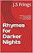 Rhymes for Darker Nights: "...