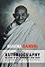 Mahatma Gandhi's Autobiography: The Story Of My Experiments With Truth