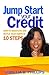 Jump Start your Credit: How to Negotiate and Settle your Debts in 10 Steps