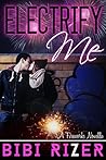 Electrify Me by Bibi Rizer