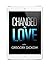 Changed by Love by Gregory Dickow