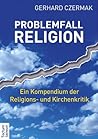 Book cover for Problemfall Religion: Ein Kompendium der Religions- und Kirchenkritik (German Edition)