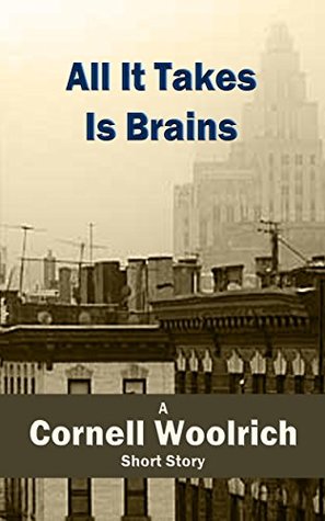 All It Takes Is Brains (Kindle Edition)