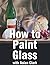 How to Paint Glass Objects in a Still Life by Nolan Clark