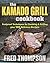 The Kamado Grill Cookbook: Foolproof Techniques for Smoking & Grilling, plus 193 Delicious Recipes