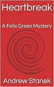 Heartbreak: A Felix Green Mystery