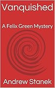Vanquished: A Felix Green Mystery