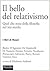 Il bello del relativismo. Quel che resta della filosofia nel XXI secolo