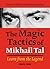The Magic Tactics of Mikhail Tal: Learn from the Legend