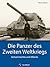 Die Panzer des Zweiten Weltkriegs: Panzer der Wehrmacht: Die Panzer des Zweiten Weltkriegs, Achsenmächte und Alliierte. Mehr als Tiger, Panther und Königstiger ... T-34, Pershing und Lee. (German Edition)