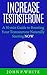 Men's Health: Increase Testosterone -A 30 min Guide To Boosting Your Testosterone Naturally, Starting Now