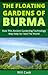 The Floating Gardens of Burma