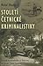 Století četnické kriminalistiky: Historie kriminalistiky u četnictva na území České republiky