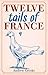 Twelve tails of France by Andrew Crooks