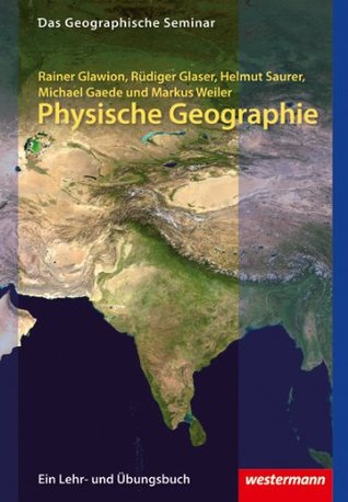 Physische Geographie: 2. Auflage - Neubearbeitung 2012 (German Edition)